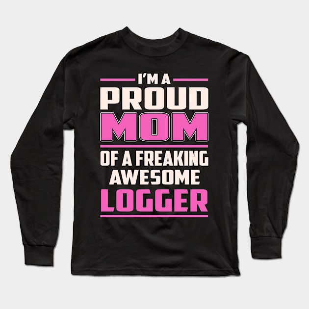 Proud MOM Logger Long Sleeve T-Shirt by TeeBi